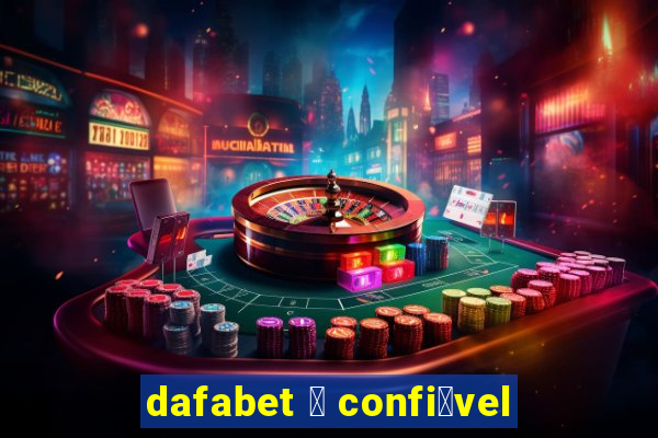 dafabet 茅 confi谩vel