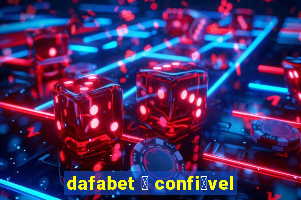 dafabet 茅 confi谩vel