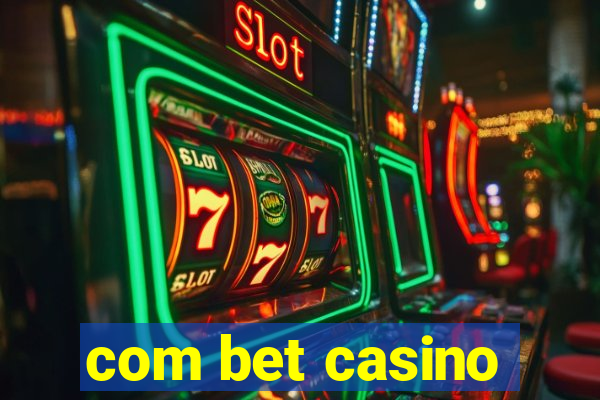 com bet casino