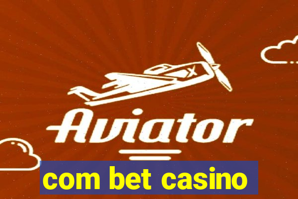 com bet casino