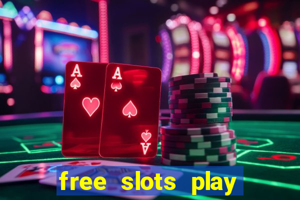 free slots play for free