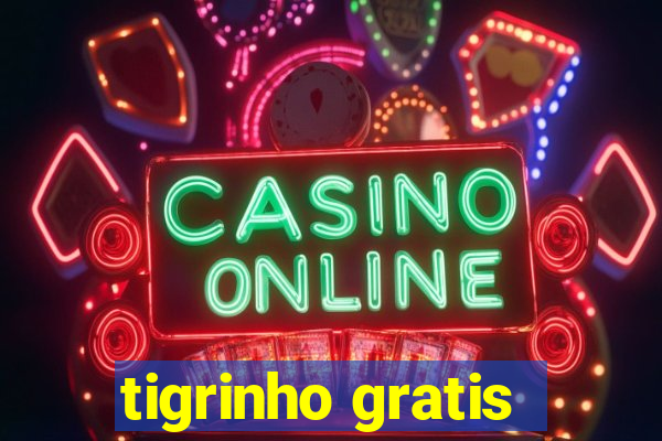 tigrinho gratis