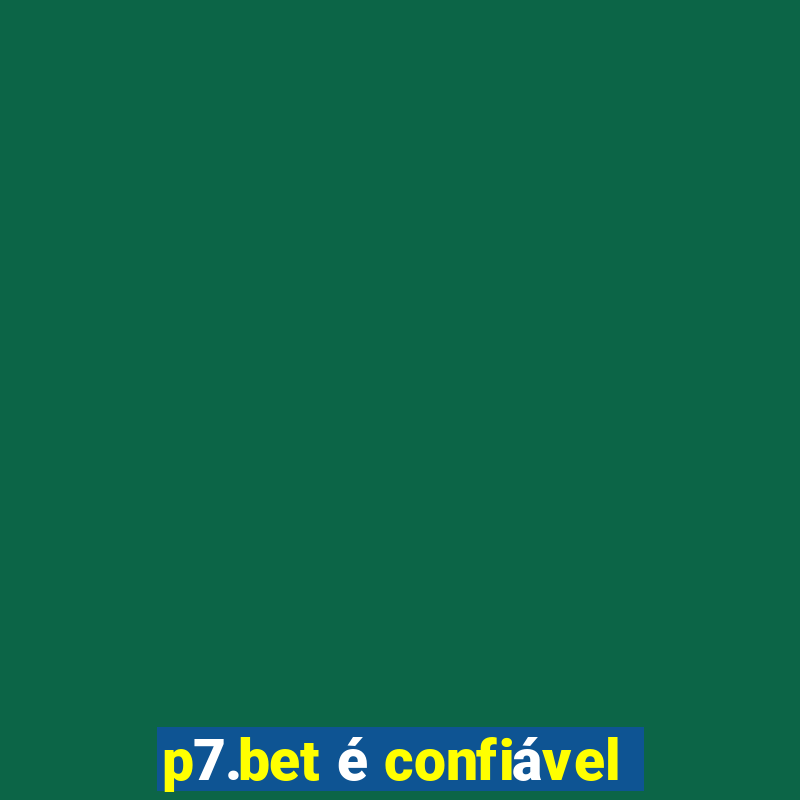 p7.bet é confiável