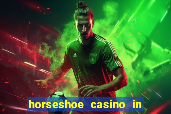 horseshoe casino in las vegas