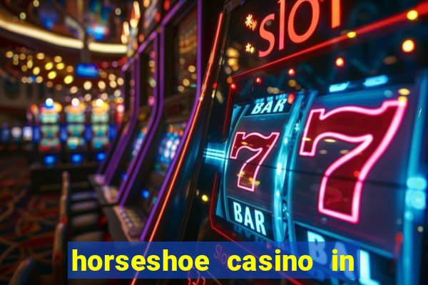 horseshoe casino in las vegas