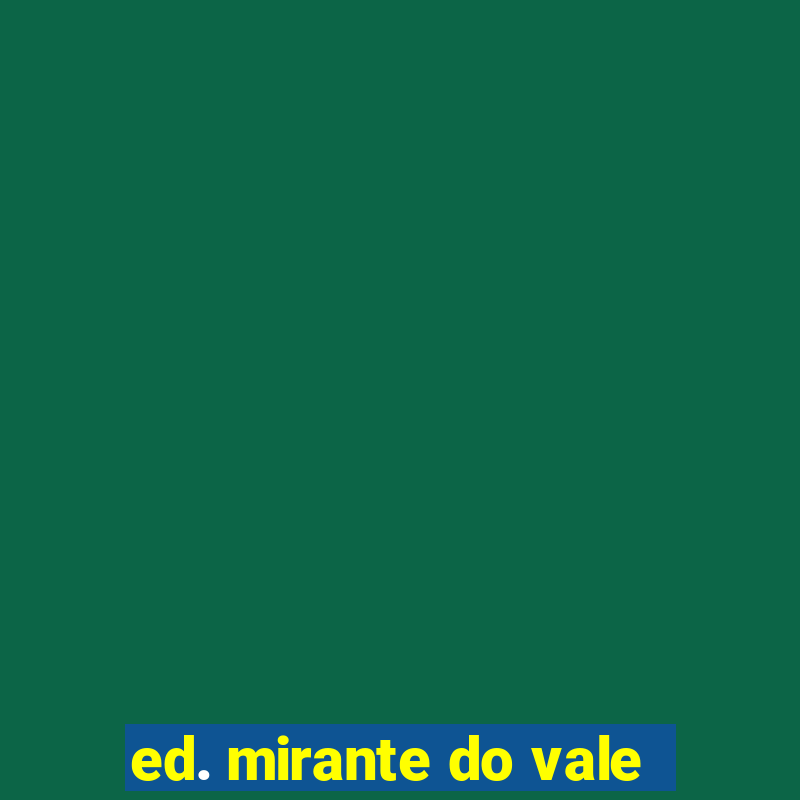 ed. mirante do vale