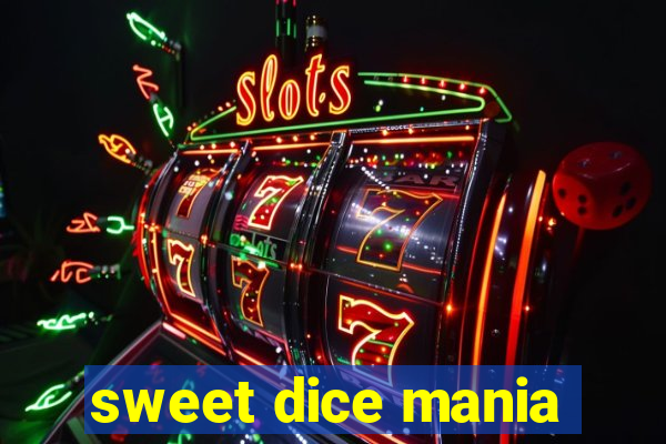 sweet dice mania