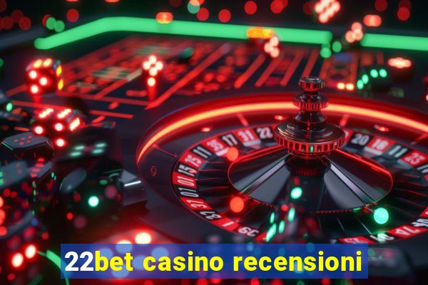 22bet casino recensioni