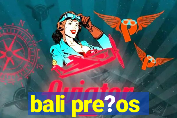 bali pre?os