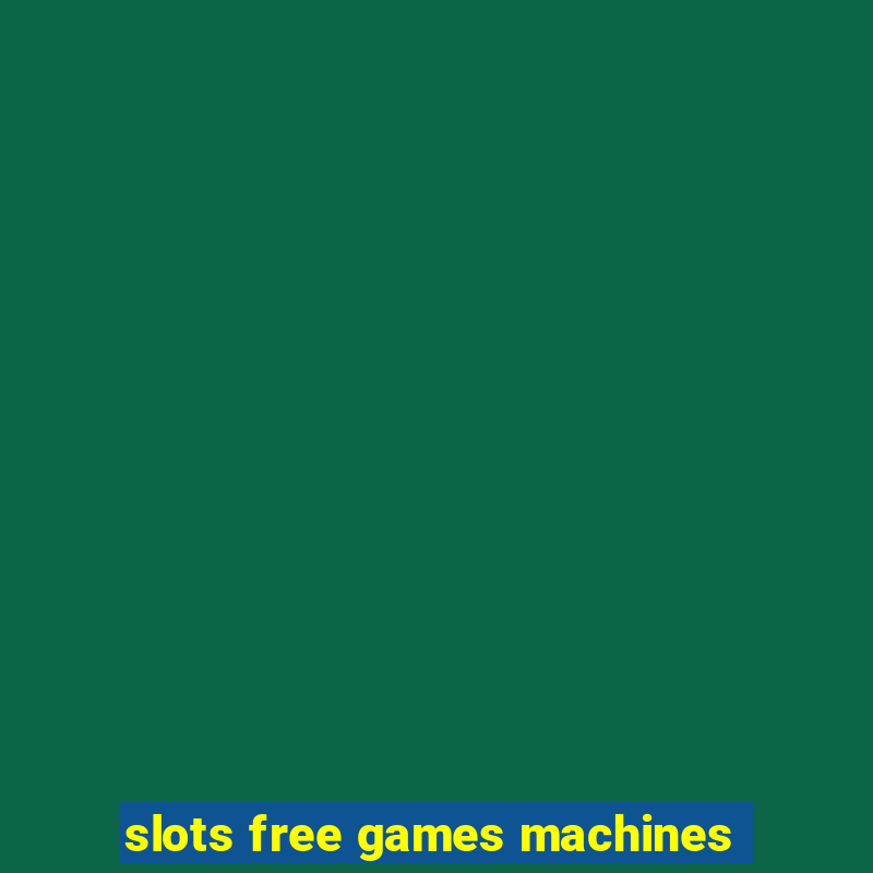 slots free games machines