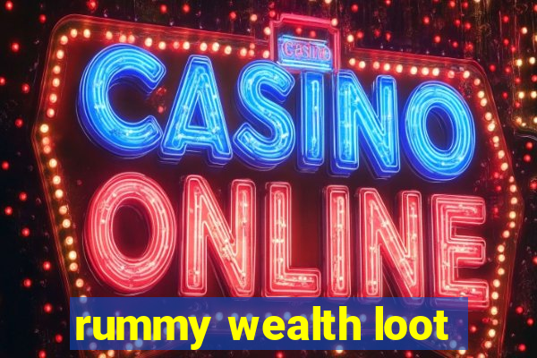 rummy wealth loot