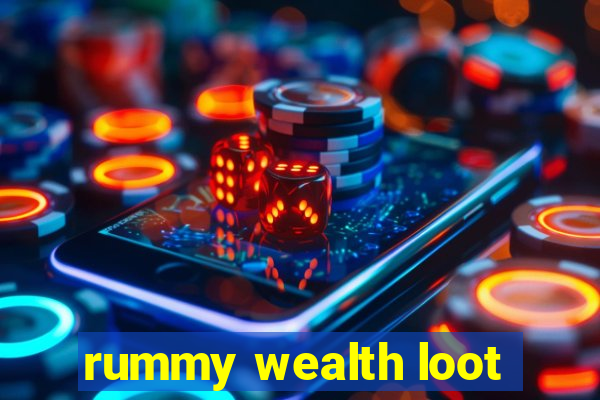 rummy wealth loot