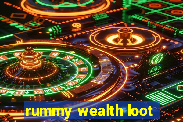 rummy wealth loot