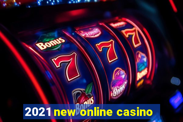 2021 new online casino