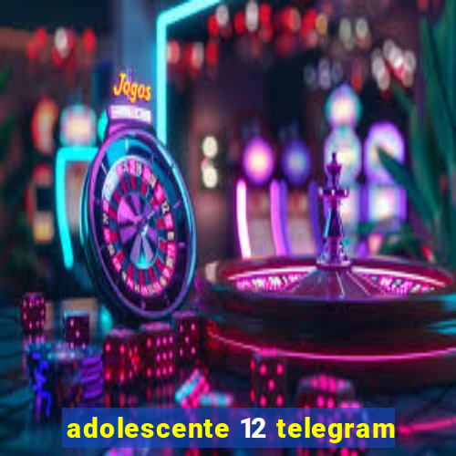 adolescente 12 telegram