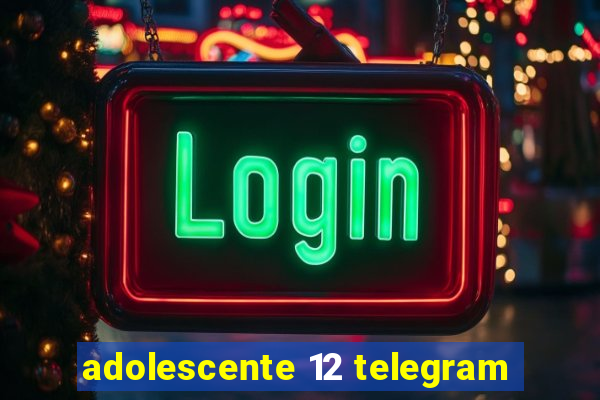 adolescente 12 telegram