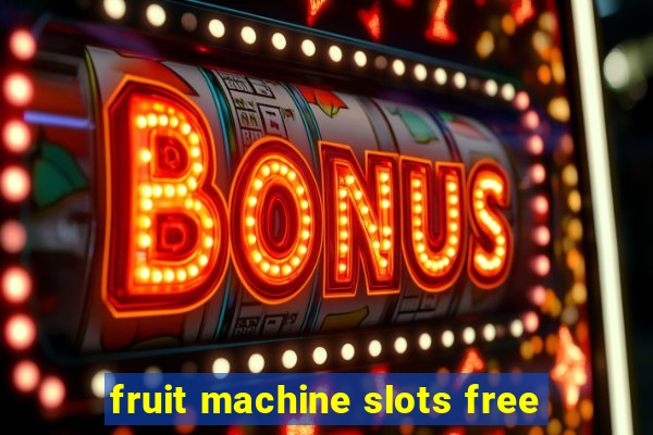 fruit machine slots free