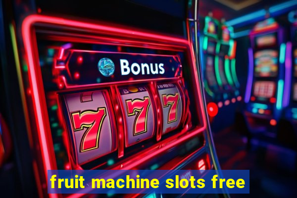 fruit machine slots free