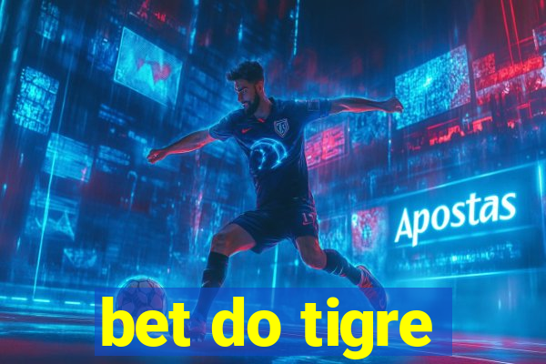 bet do tigre