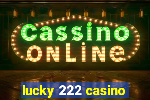 lucky 222 casino