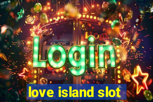 love island slot