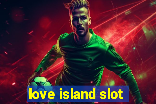 love island slot