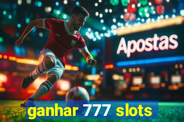 ganhar 777 slots