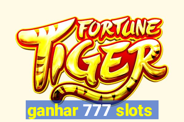 ganhar 777 slots