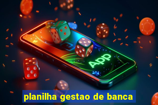 planilha gestao de banca