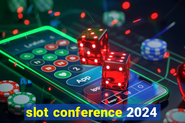 slot conference 2024