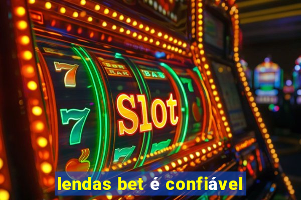 lendas bet é confiável