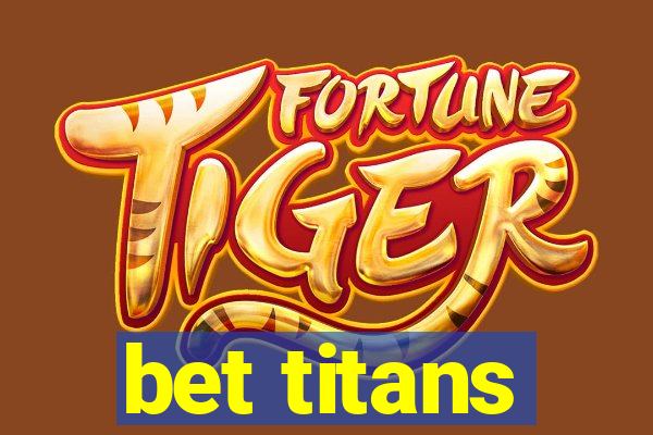 bet titans