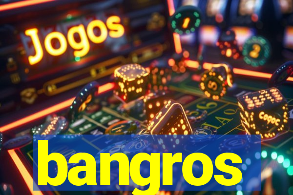 bangros