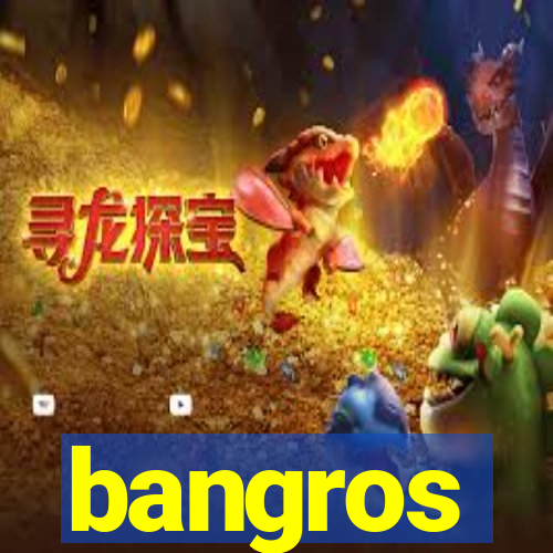 bangros