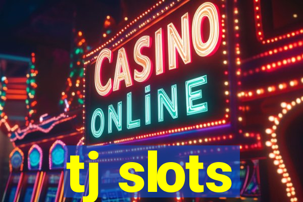 tj slots