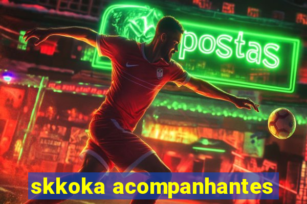 skkoka acompanhantes