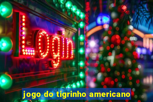 jogo do tigrinho americano