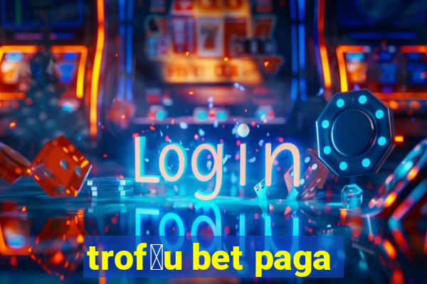 trof茅u bet paga