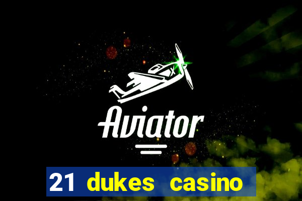 21 dukes casino sister sites