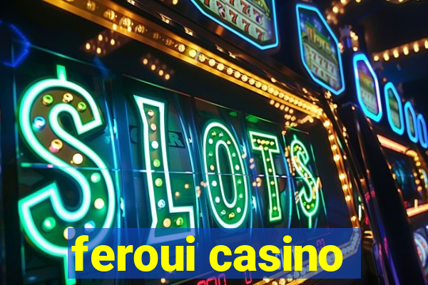 feroui casino