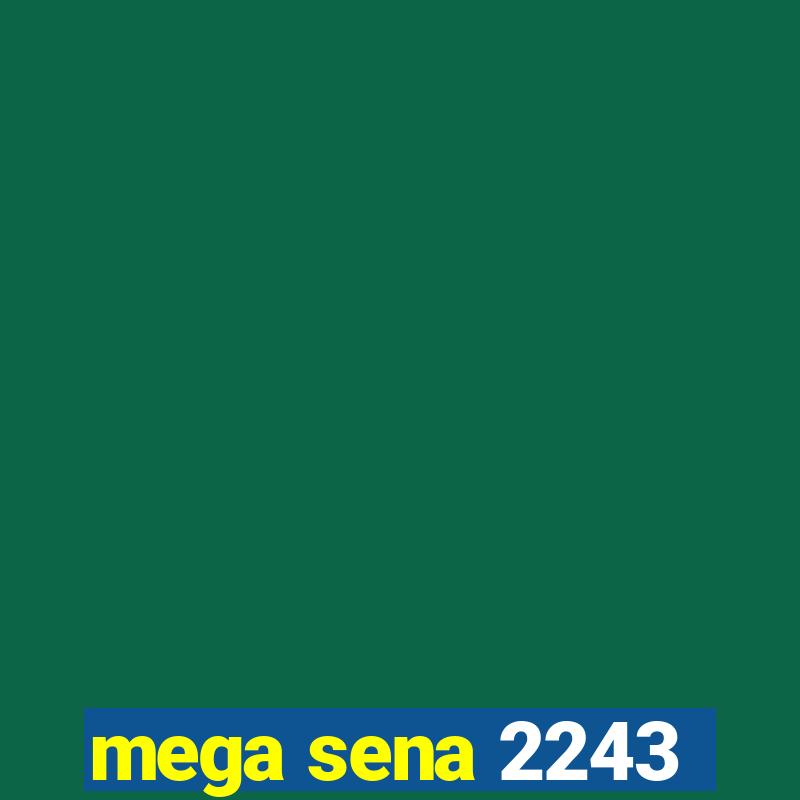 mega sena 2243