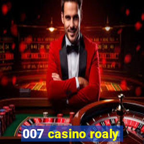 007 casino roaly