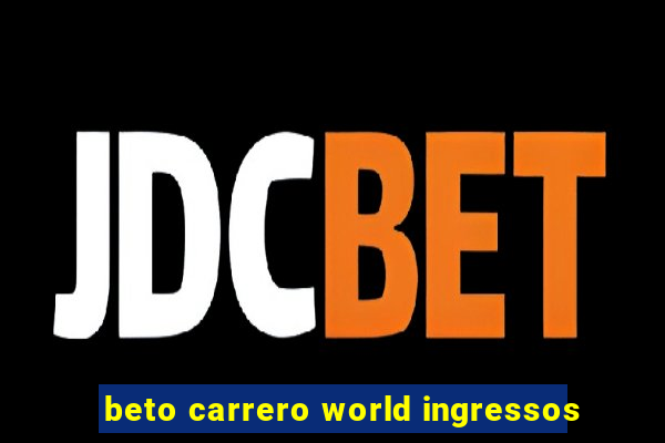 beto carrero world ingressos