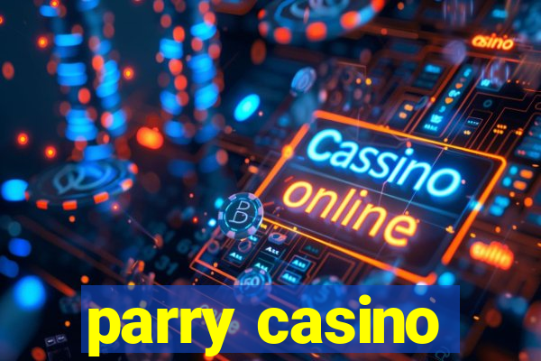 parry casino