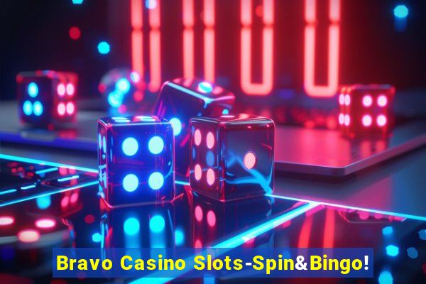 Bravo Casino Slots-Spin&Bingo!