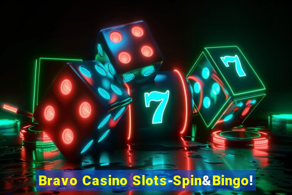 Bravo Casino Slots-Spin&Bingo!