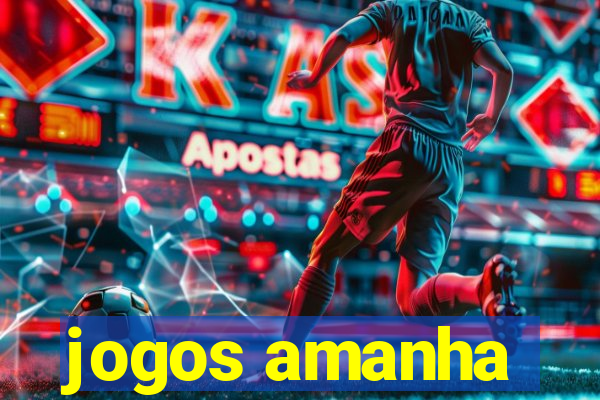 jogos amanha