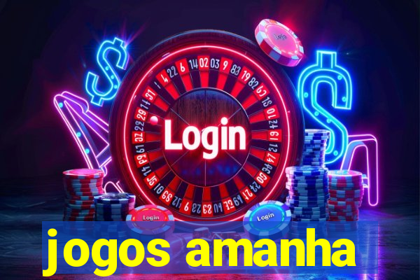 jogos amanha