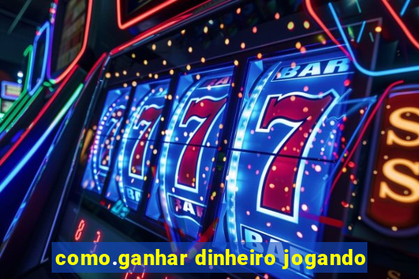 como.ganhar dinheiro jogando