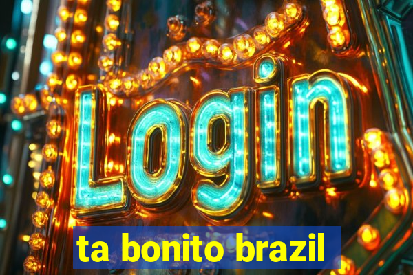 ta bonito brazil